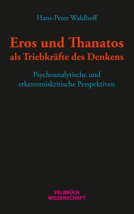 Eros und Thanatos als Triebkräfte des Denkens 