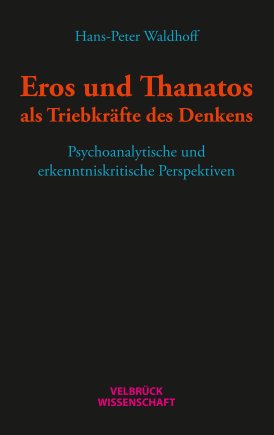 Eros und Thanatos als Triebkräfte des Denkens 