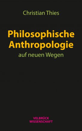 Philosophische Anthropologie auf neuen Wegen 