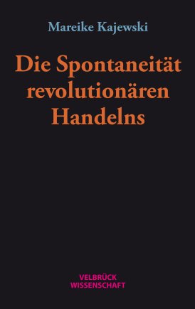 Die Spontaneität revolutionären Handelns 