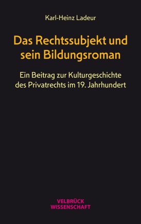 Das Rechtssubjekt und sein Bildungsroman 