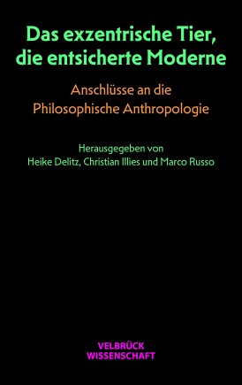 Das exzentrische Tier, die entsicherte Moderne 