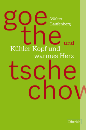 Goethe und Tschechow – Kühler Kopf und warmes Herz 