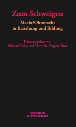 Zum Schweigen. Macht/Ohnmacht in Erziehung und Bildung 