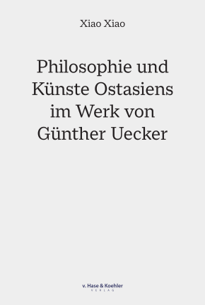 Philosophie und Künste Ostasiens im Werk von Günther Uecker 