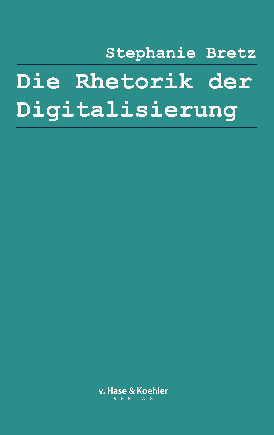 Die Rhetorik der Digitalisierung 