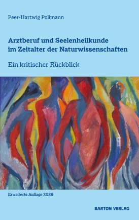 Arztberuf und Seelenheilkunde im Zeitalter der Naturwissenschaften 