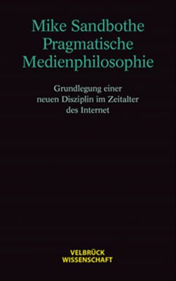 Pragmatische Medienphilosophie 