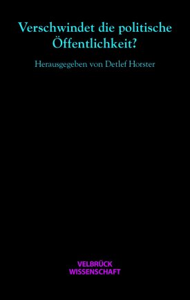 Verschwindet die politische Öffentlichkeit? 