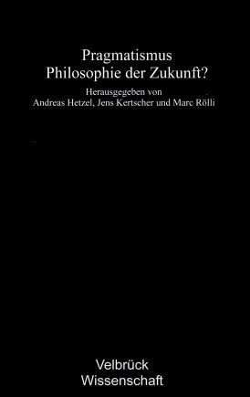 Pragmatismus – Philosophie der Zukunft? 