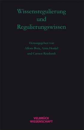 Wissensregulierung und Regulierungswissen 