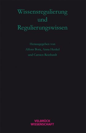 Wissensregulierung und Regulierungswissen 