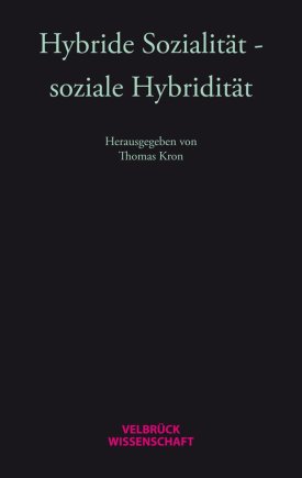 Hybride Sozialität - soziale Hybridität 