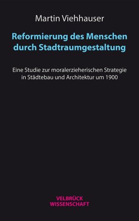Reformierung des Menschen durch Stadtraumgestaltung 