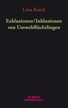 Exklusionen / Inklusionen von Umweltflüchtlingen 