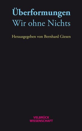 Überformungen: Wir ohne Nichts 