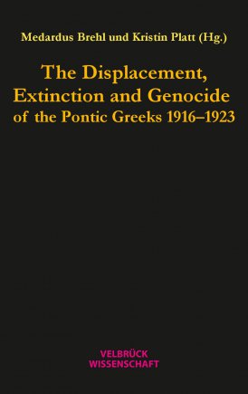 The Displacement, Extinction and Genocide of the Pontic Greeks 1916–1923 