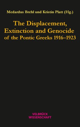 The Displacement, Extinction and Genocide of the Pontic Greeks 1916–1923 