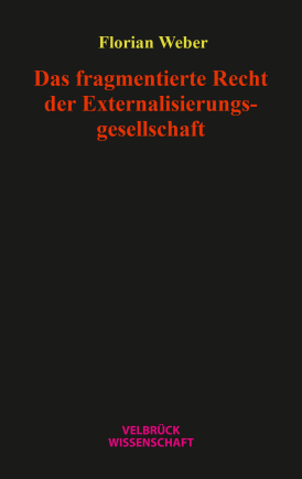 Das fragmentierte Recht der Externalisierungsgesellschaft 