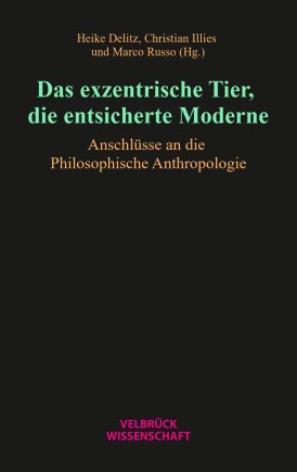 Das exzentrische Tier, die entsicherte Moderne 