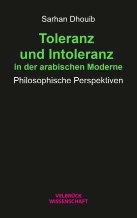 Toleranz und Intoleranz in der arabischen Moderne 