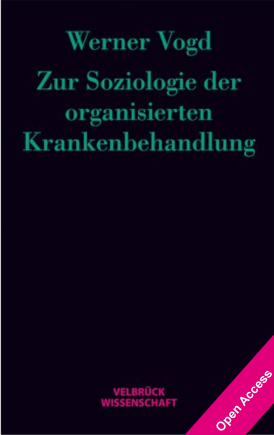 Zur Soziologie der organisierten Krankenbehandlung 
