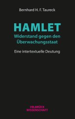 Bernhard H. F. Taureck: Hamlet: Widerstand gegen den Überwachungsstaat 