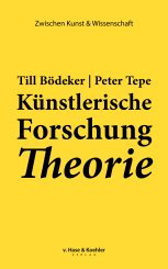 Till Bödeker, Peter Tepe: Künstlerische Forschung Theorie 