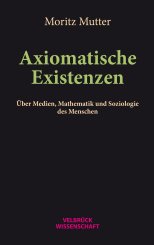 Moritz Mutter: Axiomatische Existenzen 