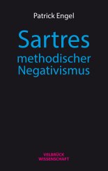Patrick Engel: Sartres methodischer Negativismus 