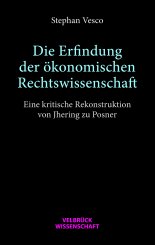 Stephan Vesco: Die Erfindung der ökonomischen Rechtswissenschaft 