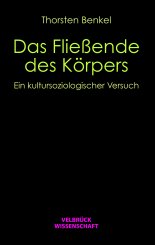 Thorsten Benkel: Das Fließende des Körpers 