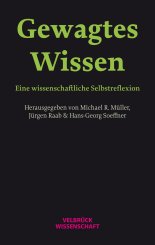 Michael R. Müller, Jürgen Raab, Hans-Georg Soeffner: Gewagtes Wissen 