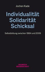 Jochen Kade: Individualität, Solidarität, Schicksal 