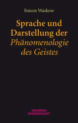 Simon Waskow: Sprache und Darstellung der Phänomenologie des Geistes 