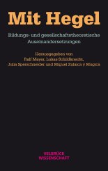 Ralf Mayer, Lukas Schildknecht, Julia Sperschneider, Miguel Zulaica y Mugica: Mit Hegel 