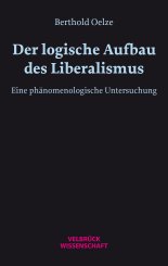 Berthold W. H. Oelze: Der logische Aufbau des Liberalismus 