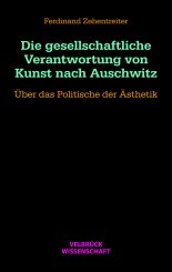 Ferdinand Zehentreiter: Die gesellschaftliche Verantwortung von Kunst nach Auschwitz 