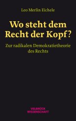 Leo Merlin Eichele: Wo steht dem Recht der Kopf? 