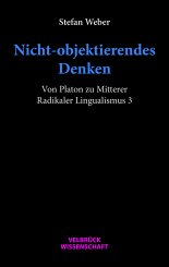 Stefan Weber: Nicht-objektierendes Denken 