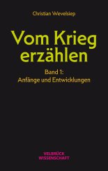 Christian Wevelsiep: Vom Krieg erzählen 