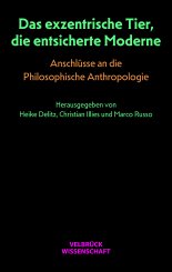 Marco Russo, Heike Delitz, Christian Illies: Das exzentrische Tier, die entsicherte Moderne 