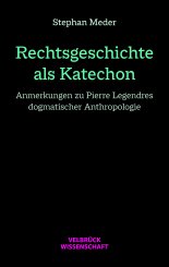 Stephan Meder: Rechtsgeschichte als Katechon 