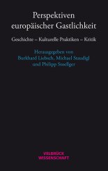Burkhard Liebsch, Michael Staudigl, Philipp Stoellger: Perspektiven europäischer Gastlichkeit 