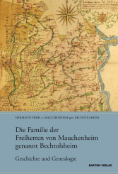 Hermann Frhr. v. Mauchenheim, gen. v. Bechtolsheim, Delia Frfr. v. Mauchenheim gen. Bechtolsheim de Garzón Valdés: Die Familie der Freiherren von Mauchenheim genannt Bechtolsheim 