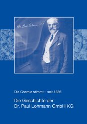 Gesa Snell: Die Chemie stimmt – seit 1886. Die Geschichte der Dr. Paul Lohmann GmbH KG 