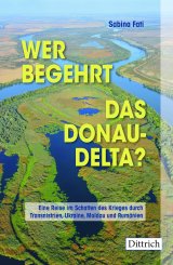 Sabina Fati, Peter Groth (Übers.): Wer begehrt das Donaudelta? 