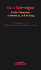 Michael Geiss, Veronika Magyar-Haas: Zum Schweigen. Macht/Ohnmacht in Erziehung und Bildung 