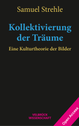 Samuel Strehle: Kollektivierung der Träume 