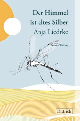 Anja Liedtke: Der Himmel ist altes Silber 